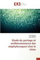 Etude Du Portage Et Antibiora(c)Sistance Des Staphylocoques Chez Le Chien 3841678793 Book Cover