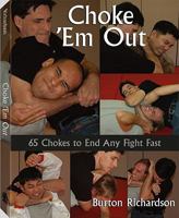 Choke 'em Out: 65 Chokes to End Any Fight Fast 1581606206 Book Cover