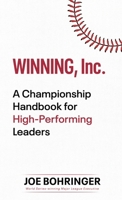 Winning, Inc.: A Championship Handbook for High-Performing Leaders B0FK18K4BF Book Cover
