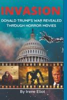 Invasion: Donald Trump's War Revealed Through Horror Movies B0CJB4V1VD Book Cover