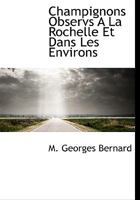 Champignons Observs A La Rochelle Et Dans Les Environs 1113647663 Book Cover