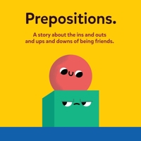 Prepositions: A story about the ins and outs and ups and downs of being friends (Dr. Moku) B0GKFNQ1XR Book Cover