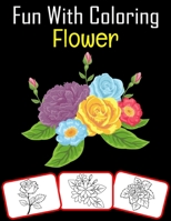 Fun with Coloring Flower: Variety of Flowers Coloring book for kids B091W44HDM Book Cover