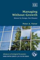 Managing Without Growth: Slower by Design, Not Disaster (Advances in Ecological Economics) 184844205X Book Cover
