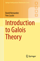 Introduction to Galois Theory (Springer Undergraduate Mathematics Series) 3031661818 Book Cover