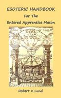 Esoteric Handbook for the Entered Apprentice Mason 1723252794 Book Cover