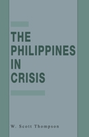 The Philippines in Crisis: Development and Security in the Aquino Era, 1986-91 1349605360 Book Cover