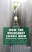 How the Holocaust Looks Now: International Perspectives 0230001475 Book Cover