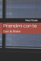 Prendimi con te: Dan & Blake 151902763X Book Cover