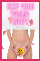 Keep Your Vagina Happy B0951G45WN Book Cover