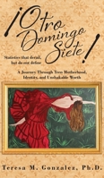 ¡Otro Domingo Siete!: Statistics that derail, but do not define B0GTRYHM1G Book Cover