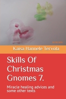 Skills Of Christmas Gnomes 7.: Miracle healing advices and some other texts B0C9SG23G8 Book Cover