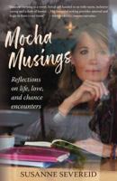 Mocha Musings: Reflections on life, love, and chance encounters 0990952819 Book Cover