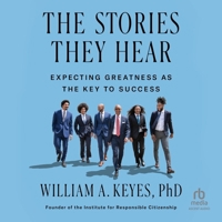 The Stories They Hear: Expecting Greatness as the Key to Success B0FGMZ96S7 Book Cover