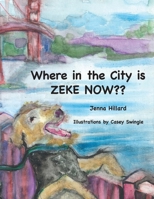 Where in the CITY is ZEKE NOW?? B0H9CWWHGY Book Cover