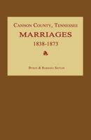 Cannon County, Tennessee Marriages 1838-1873 1596410442 Book Cover