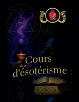 Cours de Magie Blanche, de Métaphysique et d'ésotérisme B0C29CFXPK Book Cover