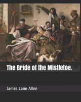 The Bride of the Mistletoe 1517248809 Book Cover