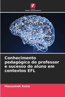 Conhecimento pedagógico do professor e sucesso do aluno em contextos EFL 6205681862 Book Cover