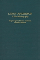 Leroy Anderson: A Bio-Bibliography (Bio-Bibliographies in Music) 0313321760 Book Cover