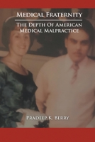 Medical Fraternity: The Depth of American Medical Malpractice 1643146920 Book Cover