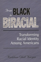 From Black to Biracial: Transforming Racial Identity Among Americans 0275959066 Book Cover