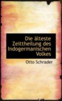 Die älteste Zeittheilung des Indogermanischen Volkes 0526233648 Book Cover