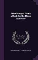 Preserving at Home; A Book for the Home Economist 1172578257 Book Cover