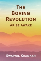 The Boring Revolution: Arise Awake B0FN4W8KJT Book Cover