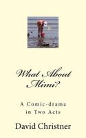 What About Mimi?: A Comic-drama in Two Acts 1533680752 Book Cover