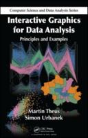 Interactive Graphics for Data Analysis: Principles and Examples (Computer Science and Data Analysis) 0367452537 Book Cover