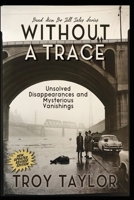 Without a Trace: Mysterious Disappearances & Supernatural Vanishings (Dead Men Do Tell Tales!) 1732407975 Book Cover