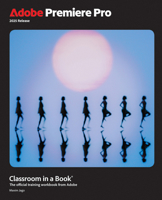 Adobe Premiere Pro Classroom in a Book (2022 Release) 013762512X Book Cover