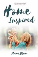 Home Inspired: A Look at the Micro-Nation of Home for New Moms 0692188665 Book Cover