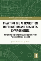 Charting the AI Transition in Education and Business Environments : Navigating the Generative Inflection Point for Industry 4.0 Success 1032844728 Book Cover
