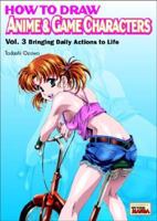 How to Draw Anime & Game Characters, Vol. 3: Bringing Daily Actions to Life 4766111753 Book Cover