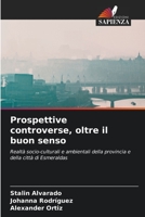 Prospettive controverse, oltre il buon senso: Realtà socio-culturali e ambientali della provincia e della città di Esmeraldas 6206334384 Book Cover