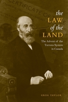 Law of the Land: The Advent of the Torrens System in Canada 1487552130 Book Cover