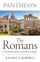Pantheon - The Romans: An introductory guide to ancient Roman religion 1803416823 Book Cover
