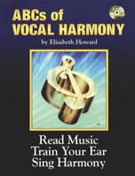 The Abcs of Vocal Harmony: Read Music Train Your Ear Sing Harmony 0934419027 Book Cover