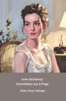 Anne Hathaway: Kuriositäten und Erfolge: Die offizielle Hommage an den Hollywood-Star und die Ikone von Stil und Talent (German Edition) B0DPQ467PQ Book Cover