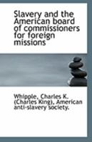 Slavery and the American board of commissioners for foreign missions 1113302992 Book Cover