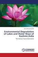 Environmental Degradation of Lakes and Water Ways of Kashmir,India: The Famous Tourist Destination 3659369535 Book Cover