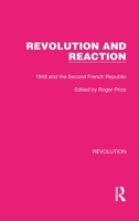 Revolution and Reaction: 1848 and the Second French Republic 1032186046 Book Cover
