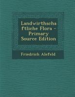 Landwirthschaftliche Flora 1017777810 Book Cover