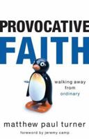 Provocative Faith: Walking Away from Ordinary 0800730925 Book Cover