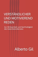 VERSTÄNDLICHER UND MOTIVIEREND REDEN: Zur Wirksamkeit und Nachhaltigkeit des Katechentendienstes B09TG8QJ7L Book Cover