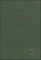 Amos in Song and Book Culture (Journal for the Study of the Old Testament Supplement Series, 337) 1841272442 Book Cover