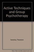 Active Techniques and Group Psychotherapy 0876682727 Book Cover