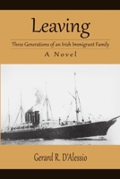 Leaving: Three Generations of an Irish Immigrant Family 0692967559 Book Cover